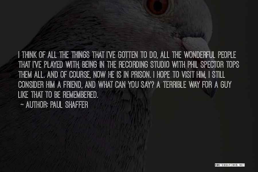 Paul Spector Quotes By Paul Shaffer