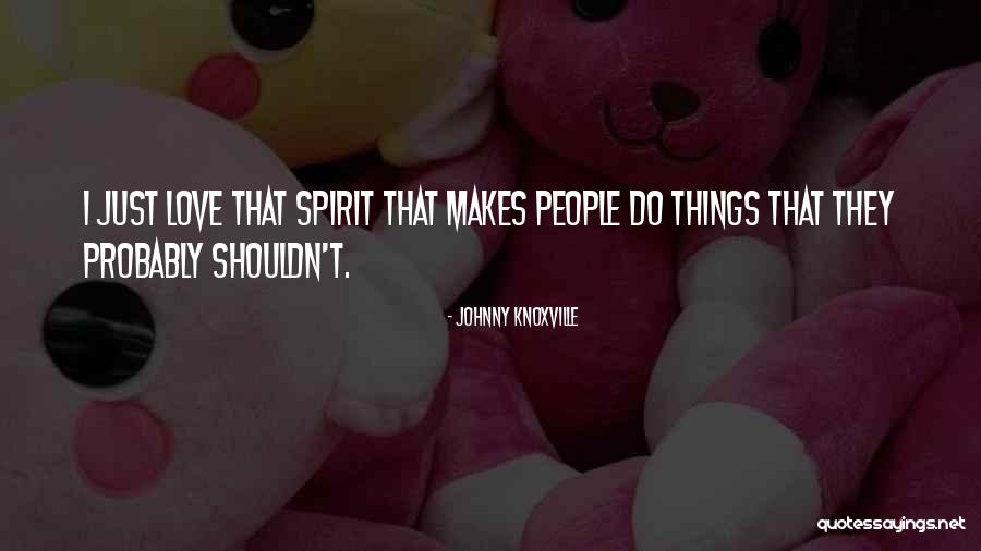 Paul Stafford Quotes By Johnny Knoxville Paul Stafford Quotes By Johnny Knoxville