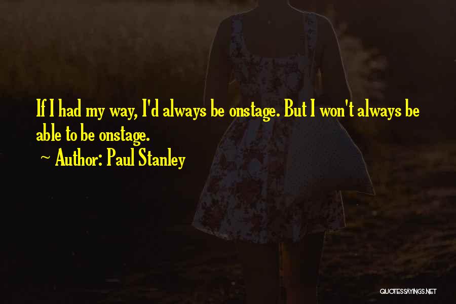 Paul Stanley Quotes 1386509