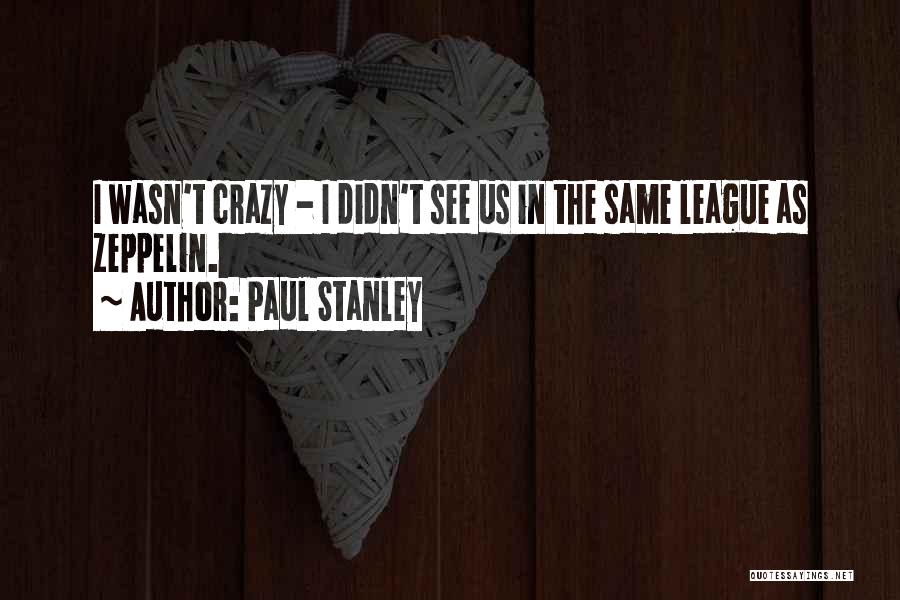 Paul Stanley Quotes 1840638