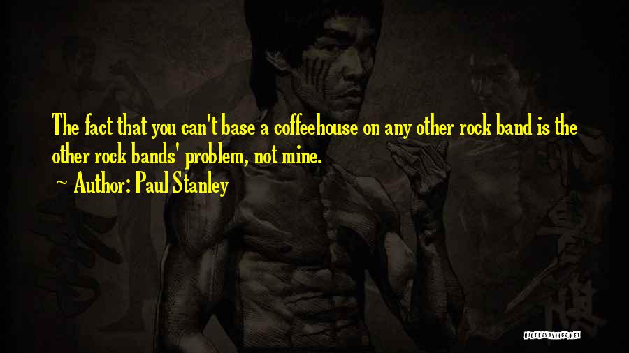 Paul Stanley Quotes 588863