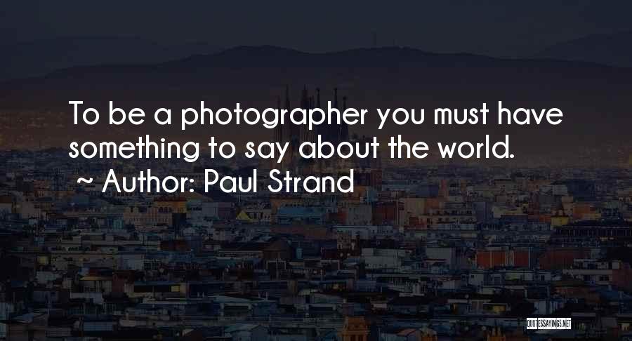 Paul Strand Quotes 1022883