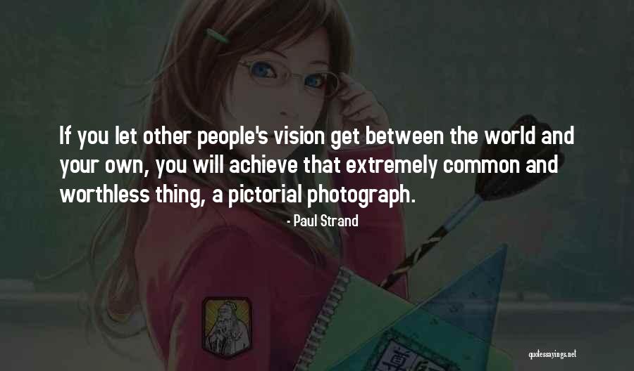 Paul Strand Quotes 1713771 Paul Strand Quotes 1713771