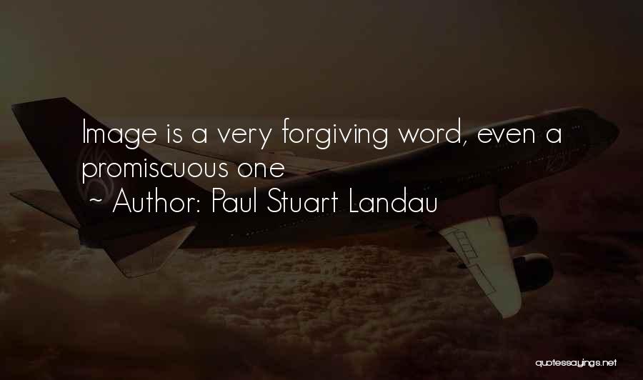 Paul Stuart Landau Quotes 1205652