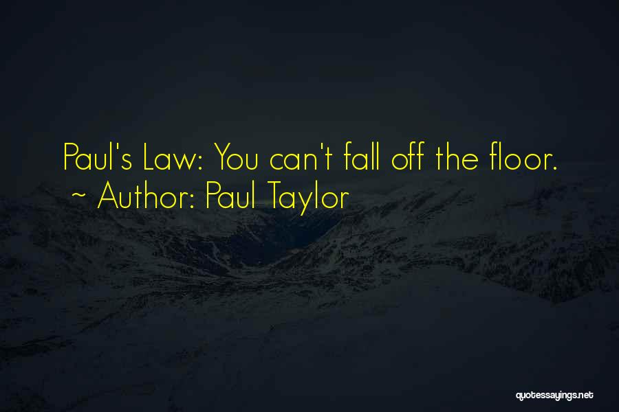 Paul Taylor Quotes 1414078 Paul Taylor Quotes 1414078