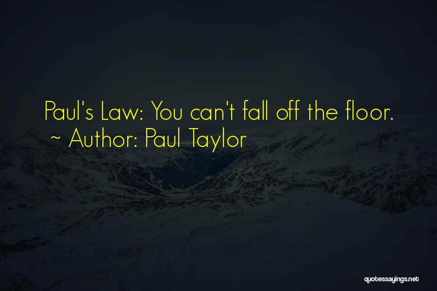 Paul Taylor Quotes 1414078