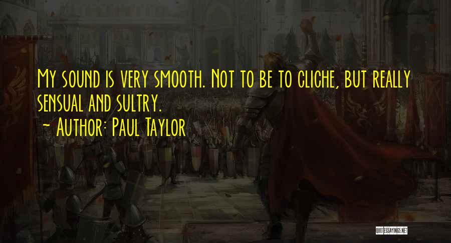 Paul Taylor Quotes 1728722 Paul Taylor Quotes 1728722