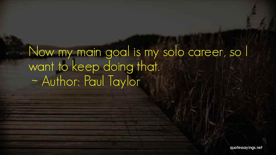 Paul Taylor Quotes 490020