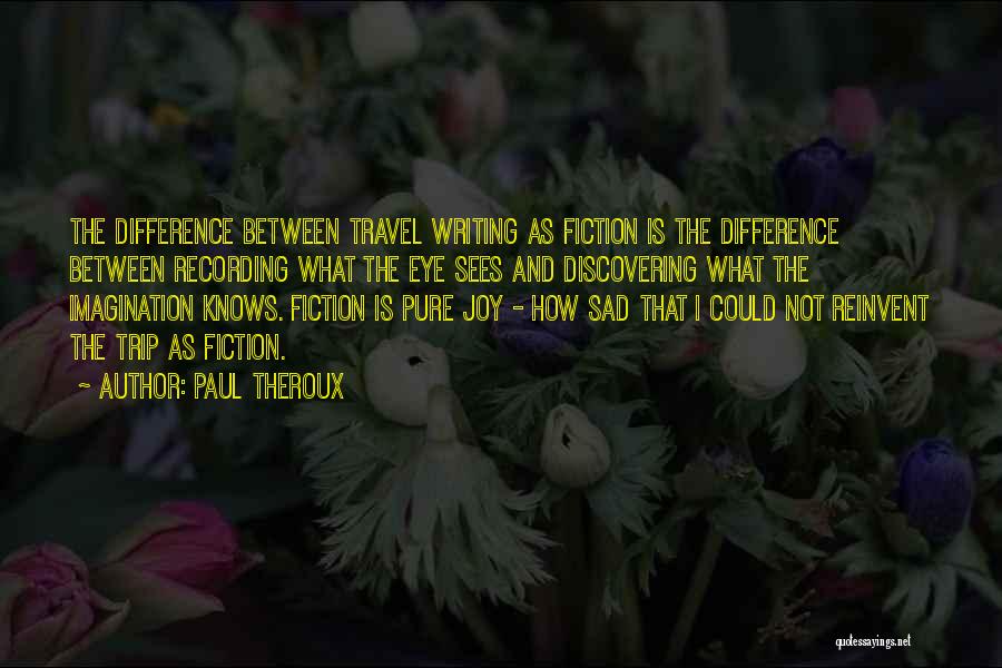 Paul Theroux Quotes 1199261