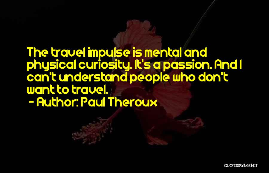 Paul Theroux Quotes 2056167
