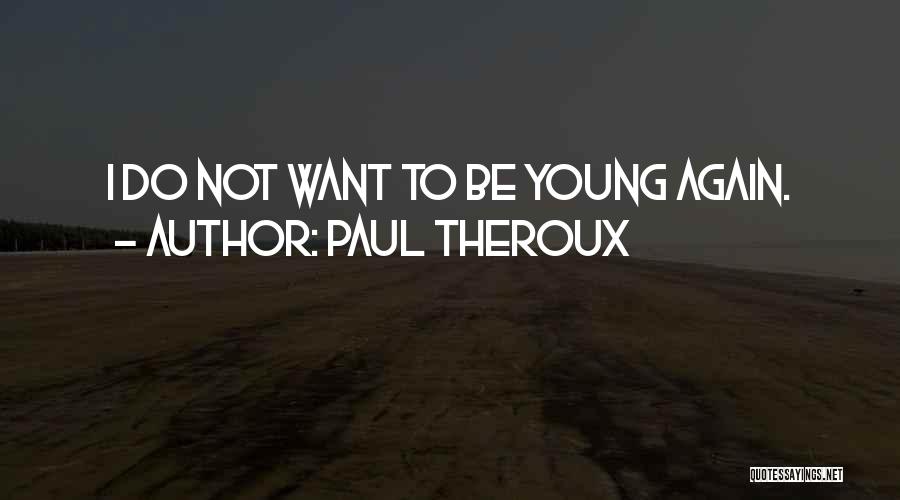 Paul Theroux Quotes 233144