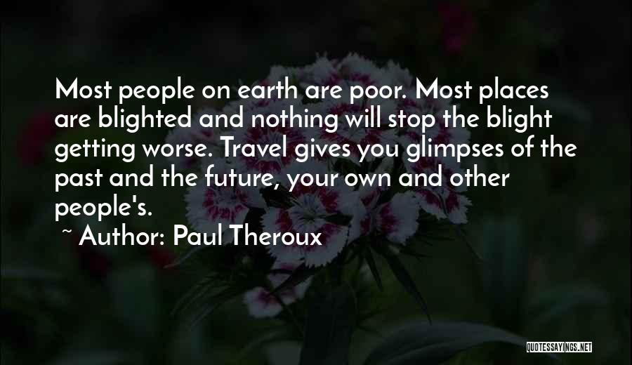 Paul Theroux Quotes 647012