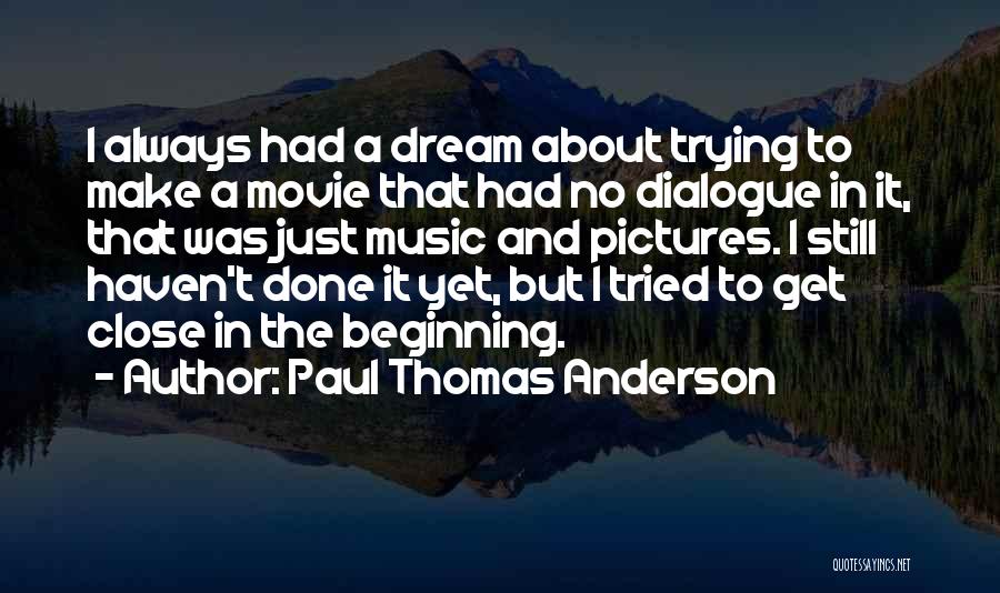 Paul Thomas Anderson Quotes 1200688