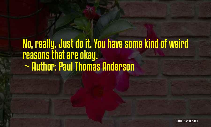 Paul Thomas Anderson Quotes 1555941