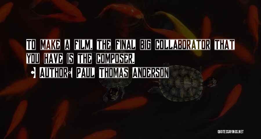 Paul Thomas Anderson Quotes 2106136