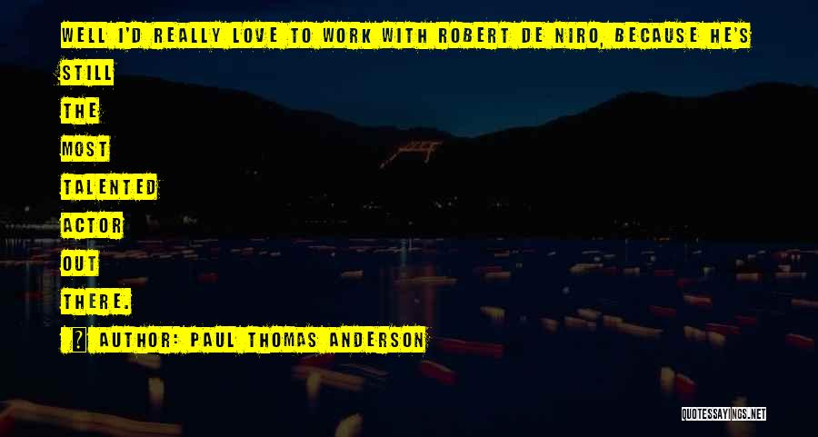 Paul Thomas Anderson Quotes 328307