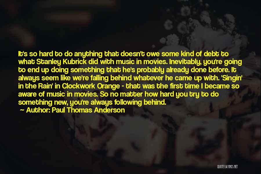 Paul Thomas Anderson Quotes 600713