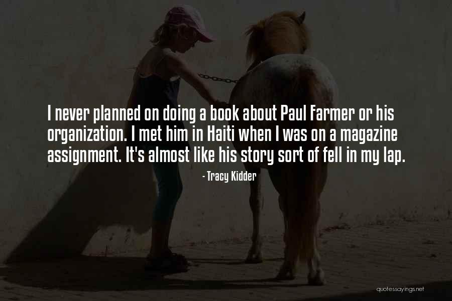 Paul Tracy Quotes By Tracy Kidder Paul Tracy Quotes By Tracy Kidder