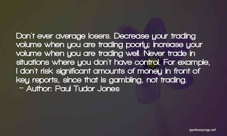 Paul Tudor Jones Quotes 1631446