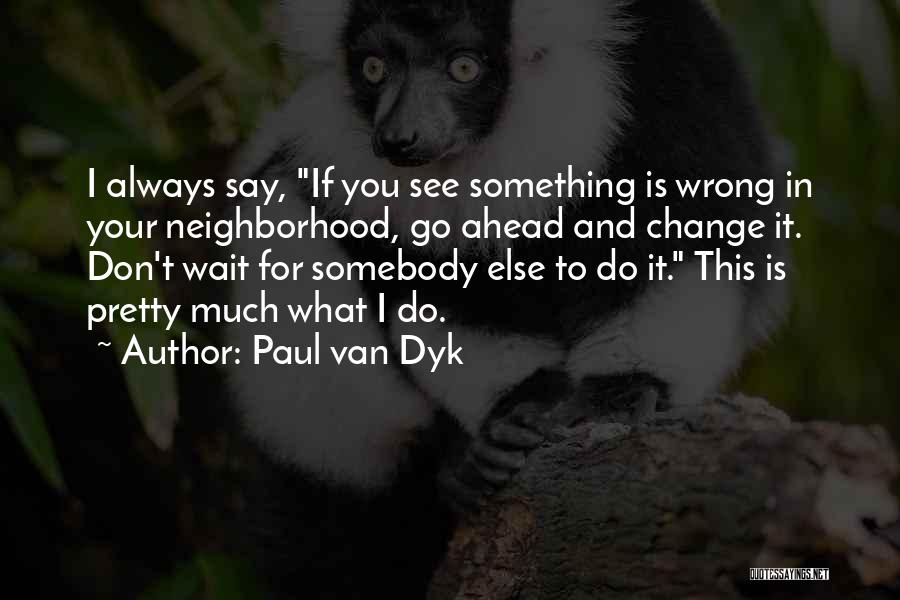 Paul Van Dyk Quotes 1490308