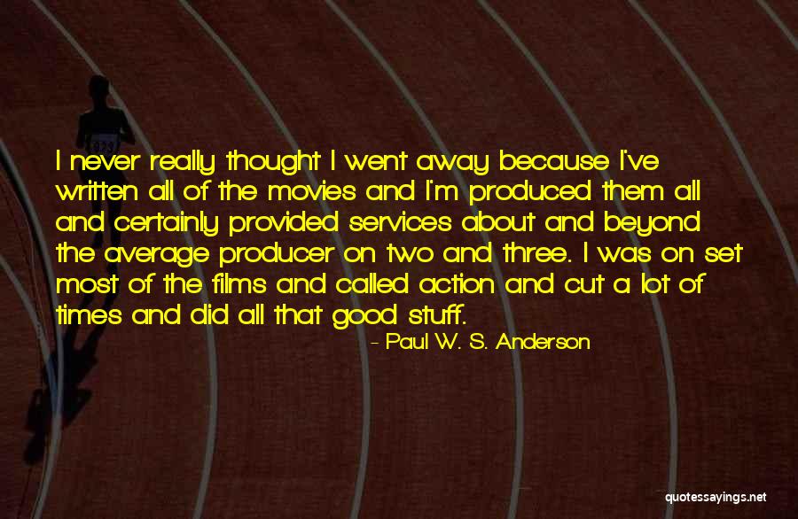 Paul W. S. Anderson Quotes 1908392 Paul W. S. Anderson Quotes 1908392