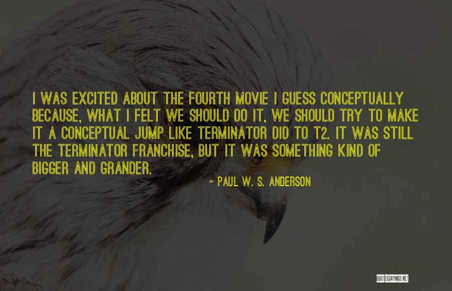 Paul W. S. Anderson Quotes 2155362 Paul W. S. Anderson Quotes 2155362
