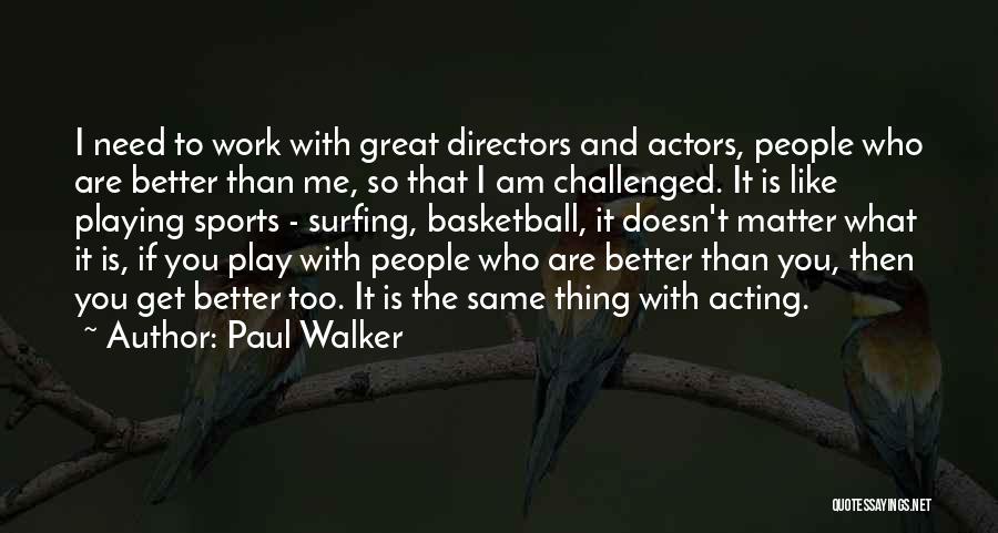 Paul Walker F&f Quotes By Paul Walker