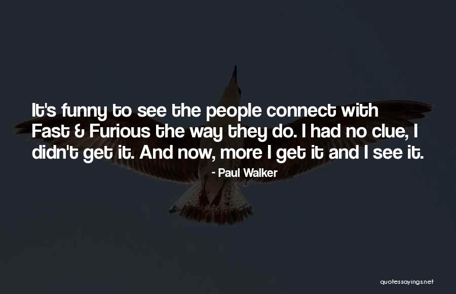Paul Walker Fast And Furious Quotes By Paul Walker Paul Walker Fast And Furious Quotes By Paul Walker