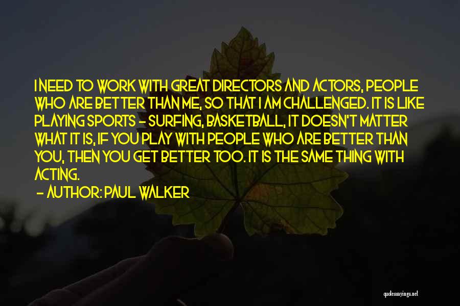 Paul Walker Quotes 777118