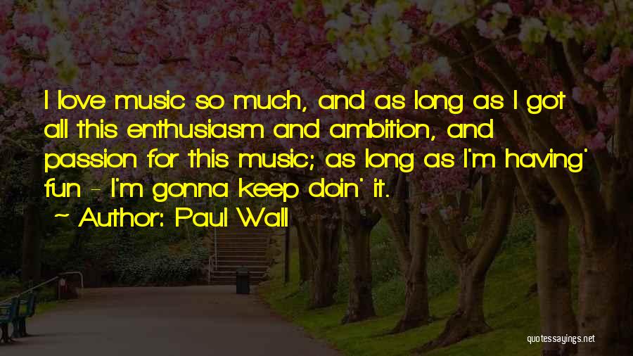 Paul Wall Quotes 753669
