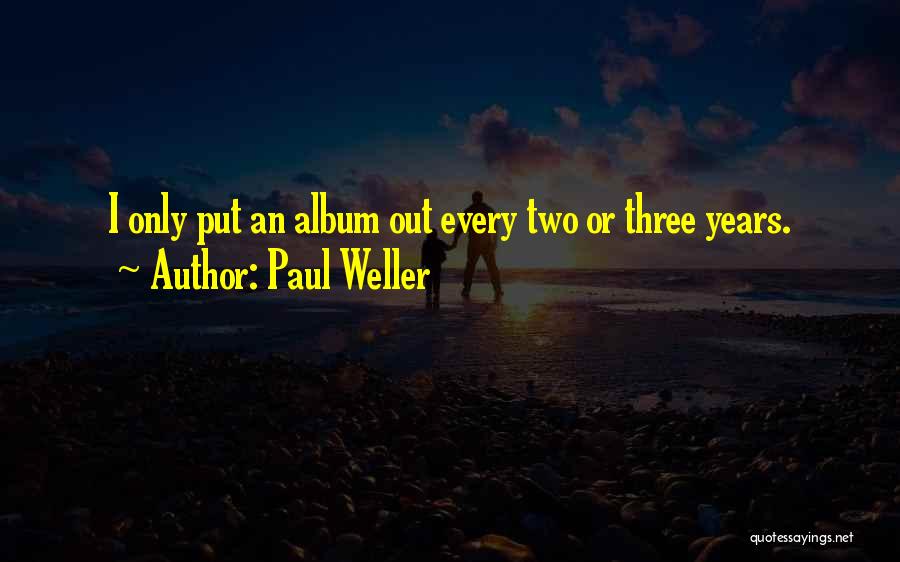 Paul Weller Quotes 805636