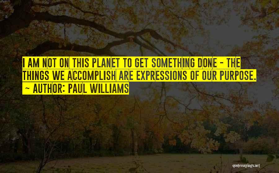 Paul Williams Quotes 1886237