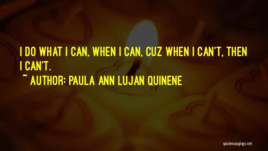 Paula Ann Lujan Quinene Quotes 899053