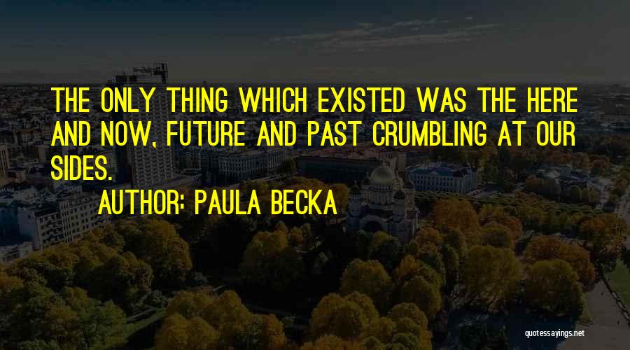 Paula Becka Quotes 1593546