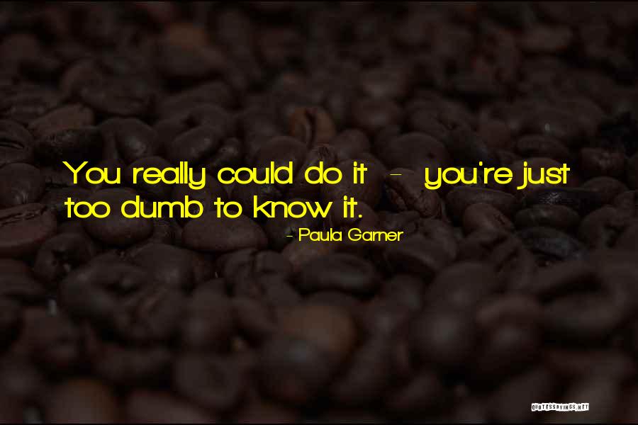 Paula Garner Quotes 980209 Paula Garner Quotes 980209
