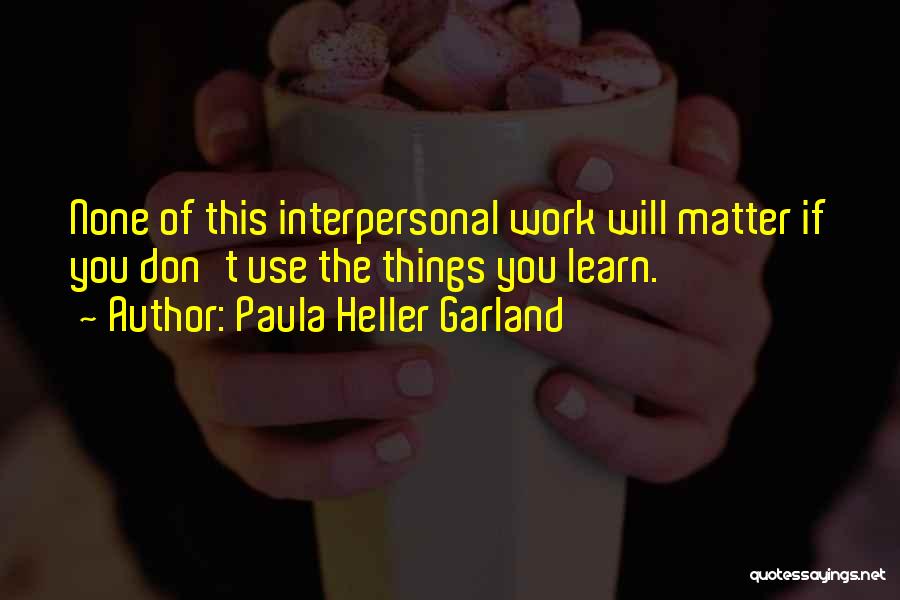 Paula Heller Garland Quotes 1109423