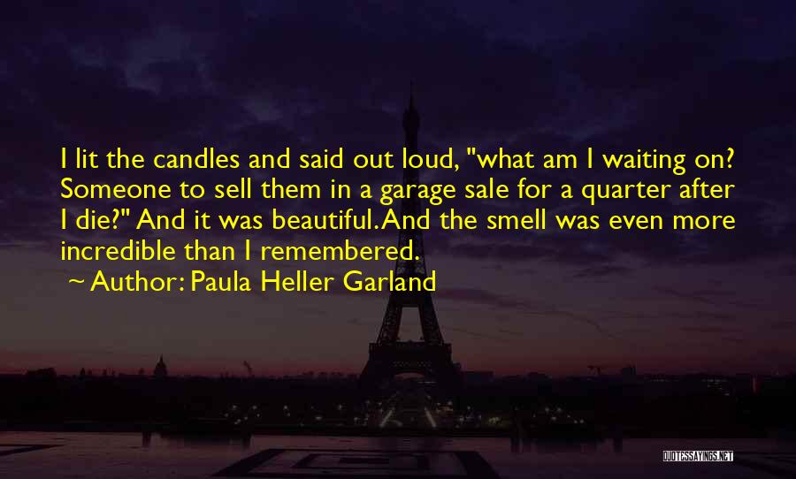 Paula Heller Garland Quotes 1131239