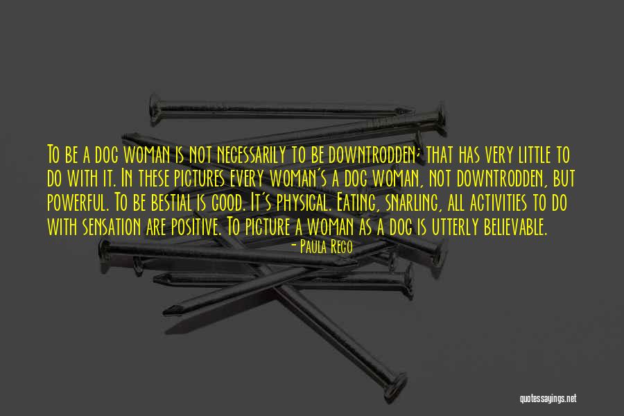 Paula Rego Quotes 824405 Paula Rego Quotes 824405