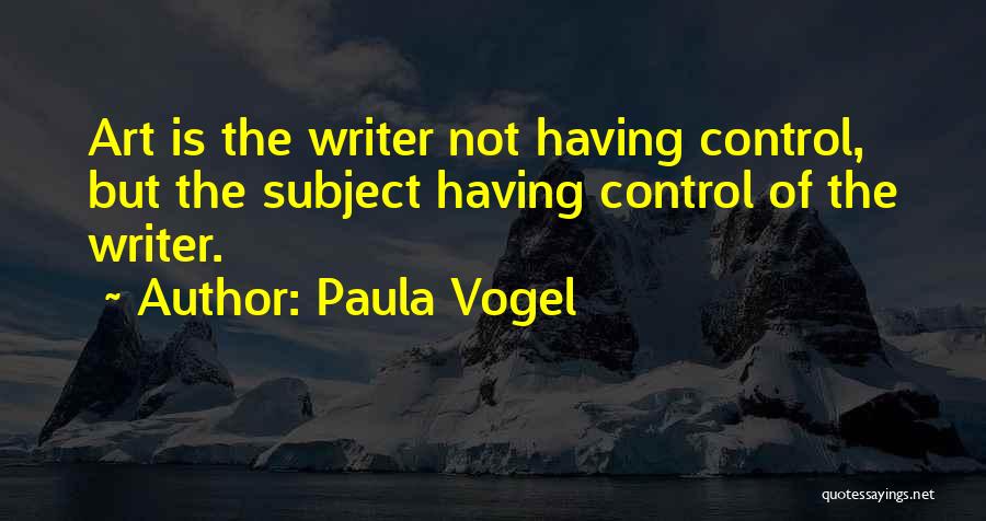 Paula Vogel Quotes 810238