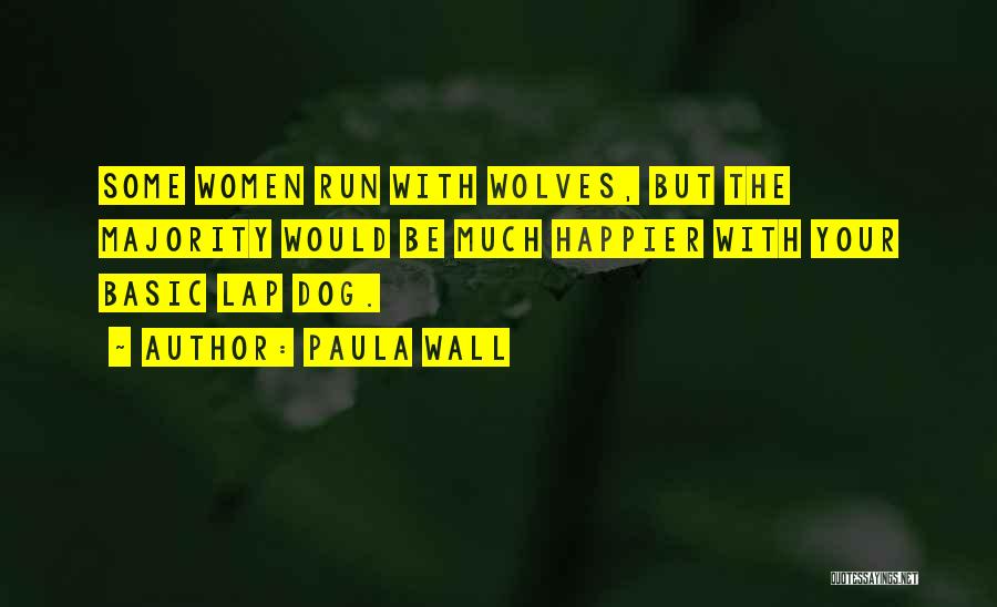 Paula Wall Quotes 641989