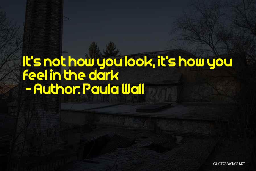 Paula Wall Quotes 660391