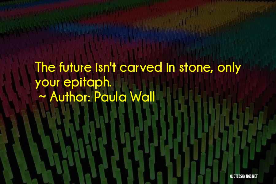 Paula Wall Quotes 799963