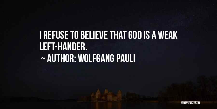 Pauli Wolfgang Quotes By Wolfgang Pauli