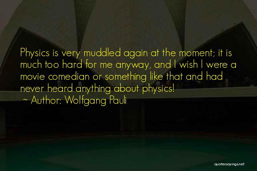 Pauli Wolfgang Quotes By Wolfgang Pauli