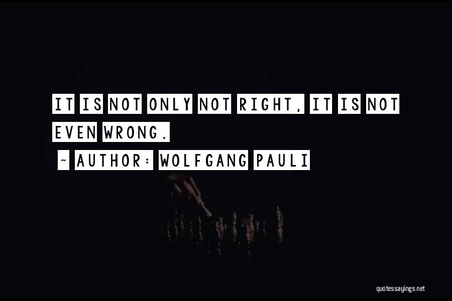 Pauli Wolfgang Quotes By Wolfgang Pauli