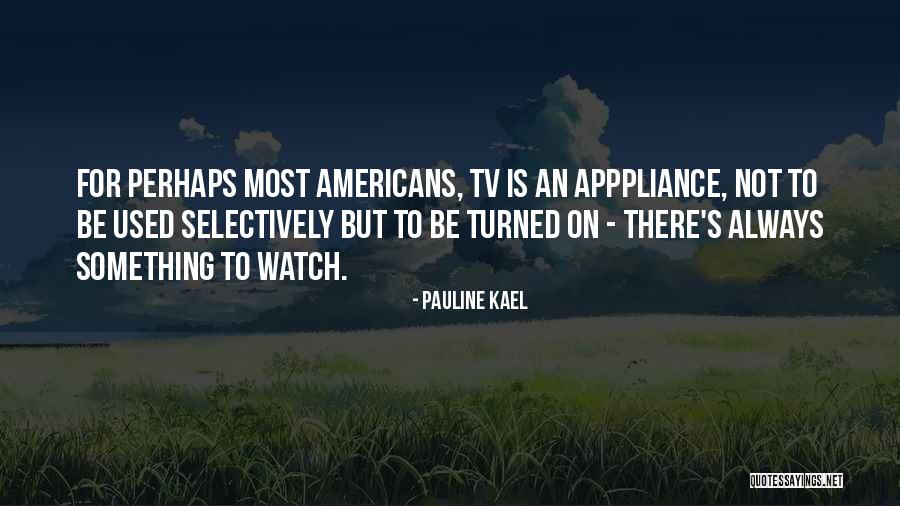 Pauline Kael Quotes 922227 Pauline Kael Quotes 922227