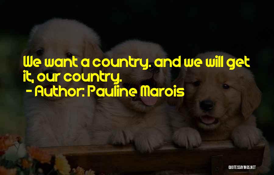 Pauline Marois Quotes 1171460