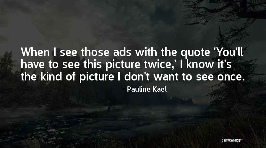 Pauline Quotes By Pauline Kael Pauline Quotes By Pauline Kael