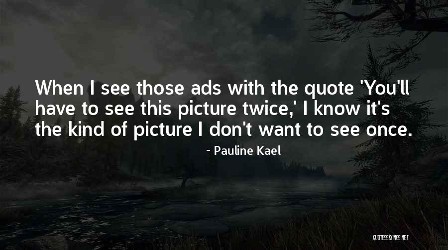 Pauline Quotes By Pauline Kael