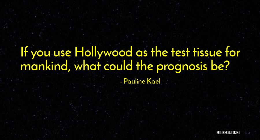 Pauline Quotes By Pauline Kael Pauline Quotes By Pauline Kael